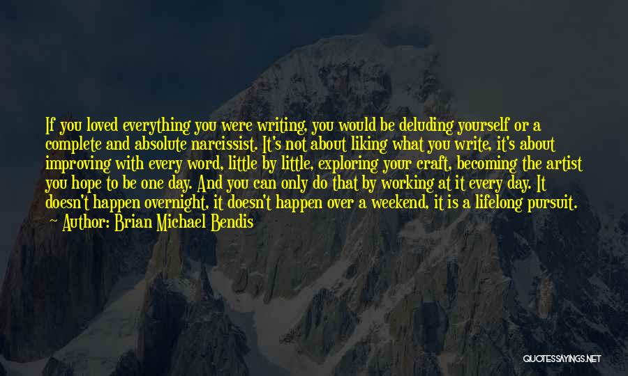 Improving Your Writing Quotes By Brian Michael Bendis