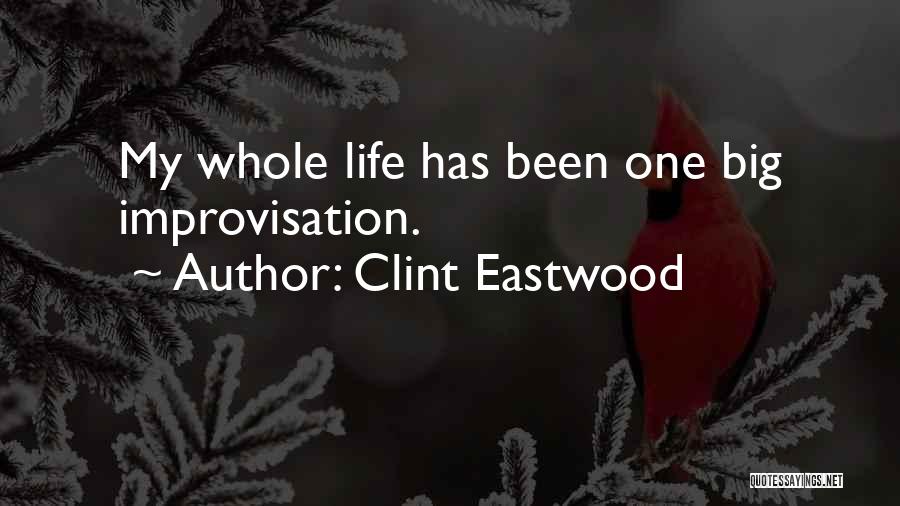 Improvisation And Life Quotes By Clint Eastwood