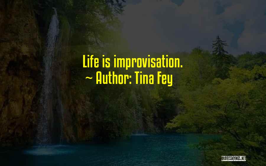 Improvisation And Life Quotes By Tina Fey
