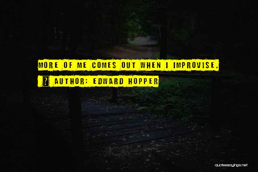 Improvise Quotes By Edward Hopper