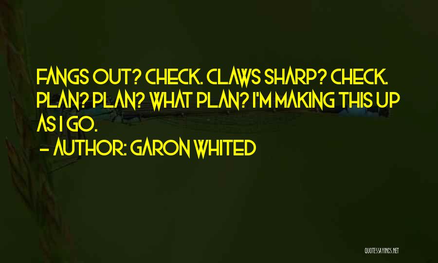 Improvise Quotes By Garon Whited