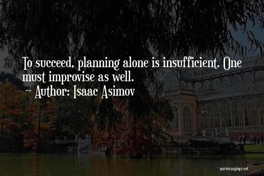 Improvise Quotes By Isaac Asimov