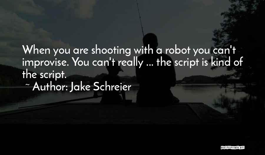 Improvise Quotes By Jake Schreier