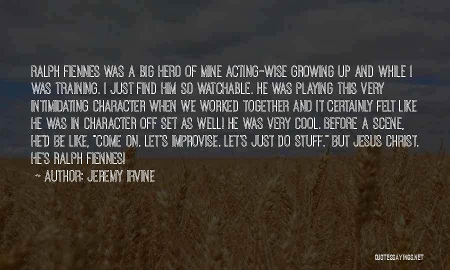 Improvise Quotes By Jeremy Irvine