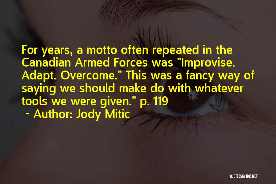 Improvise Quotes By Jody Mitic