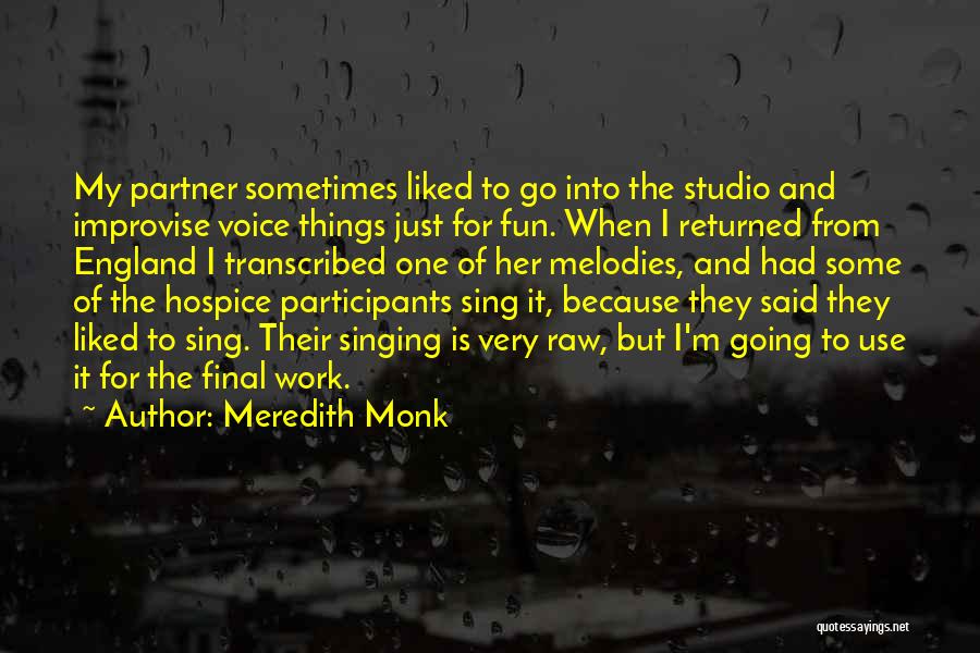 Improvise Quotes By Meredith Monk
