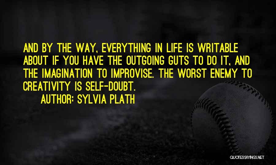 Improvise Quotes By Sylvia Plath