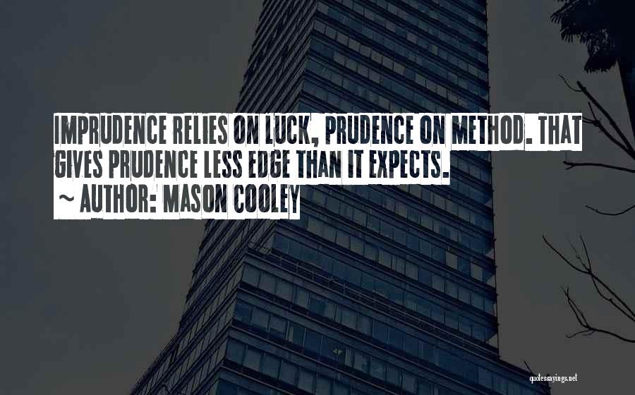 Imprudence Quotes By Mason Cooley