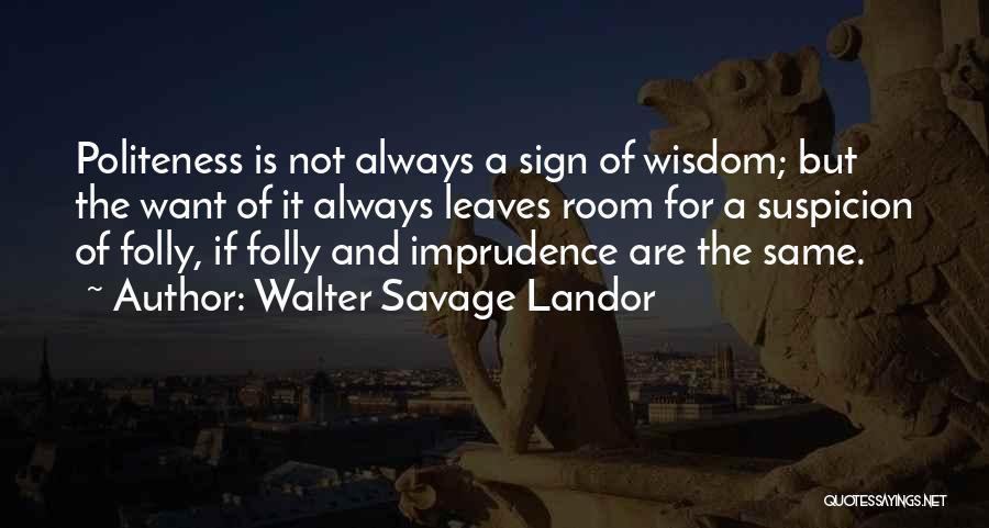 Imprudence Quotes By Walter Savage Landor