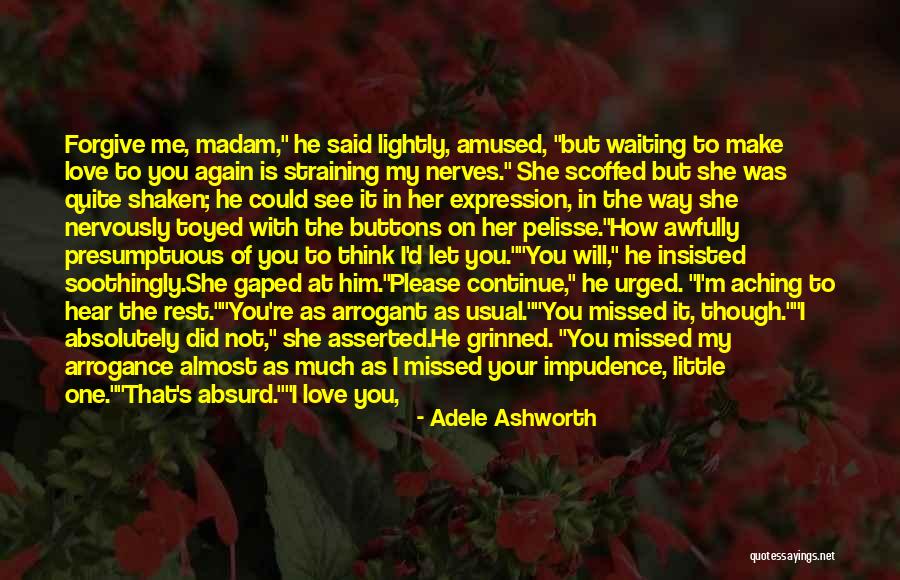 Impudence Quotes By Adele Ashworth