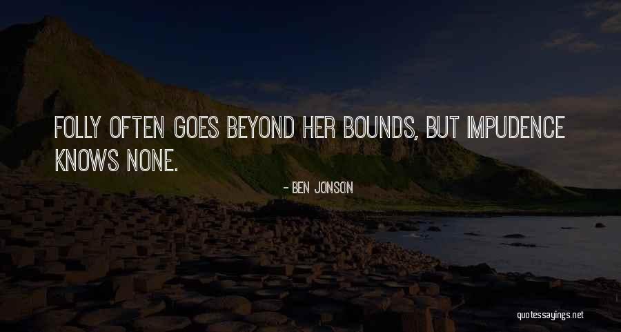 Impudence Quotes By Ben Jonson