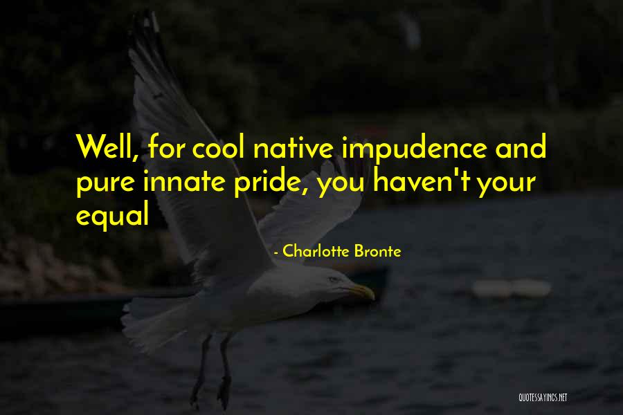 Impudence Quotes By Charlotte Bronte