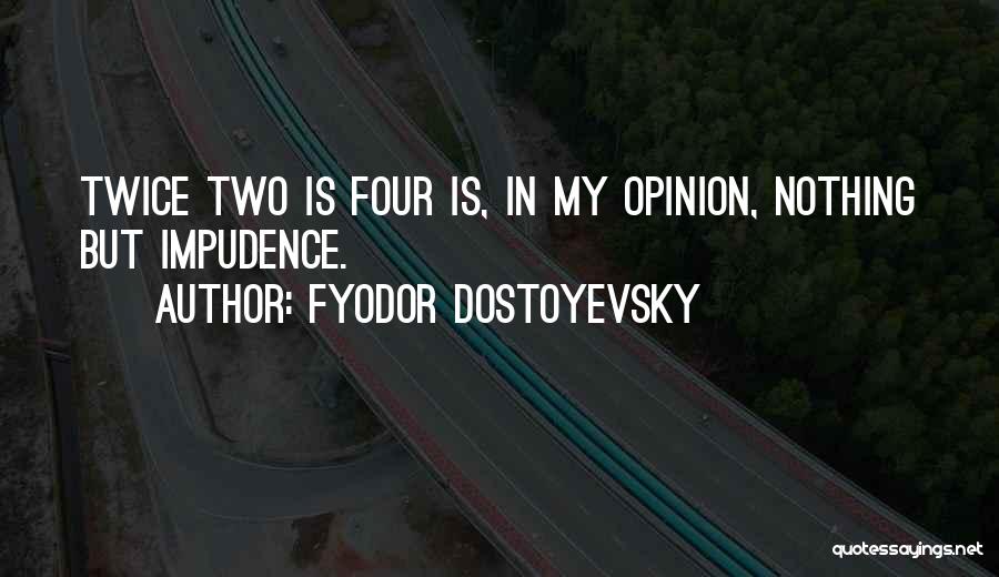 Impudence Quotes By Fyodor Dostoyevsky
