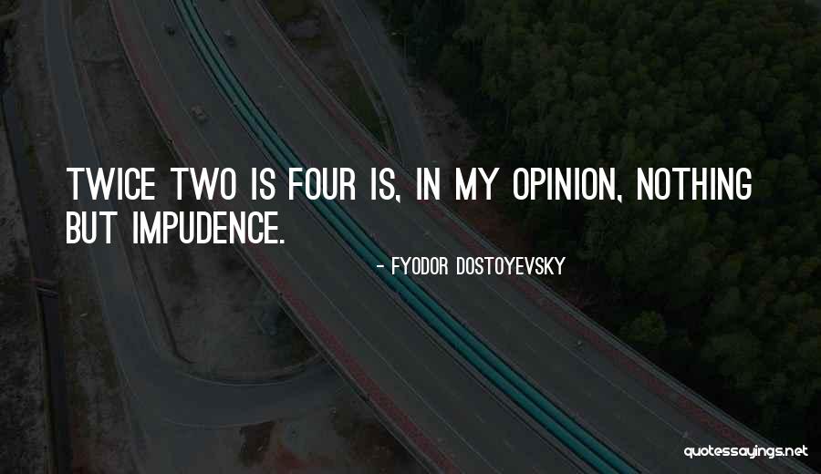 Impudence Quotes By Fyodor Dostoyevsky