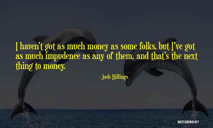 Impudence Quotes By Josh Billings