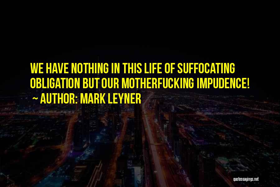 Impudence Quotes By Mark Leyner