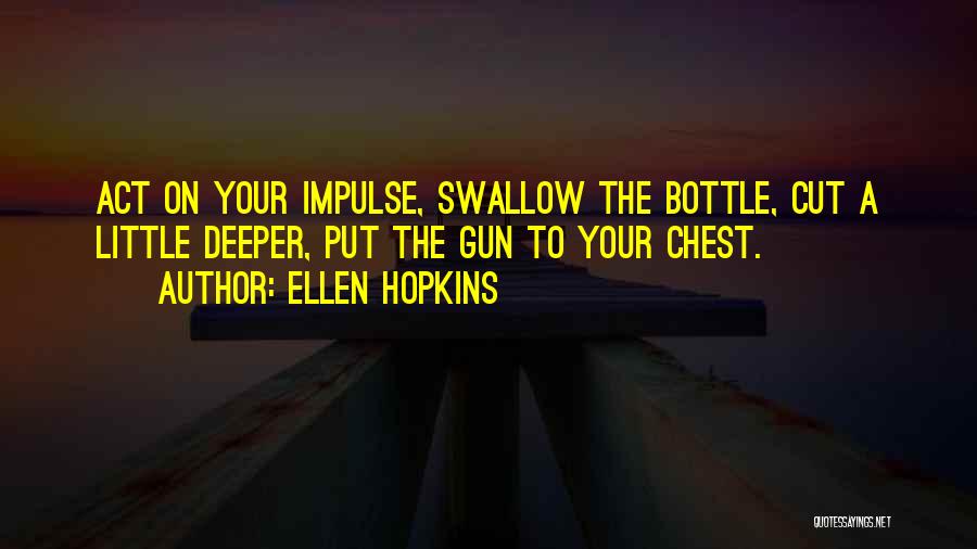 Impulse By Ellen Hopkins Quotes By Ellen Hopkins