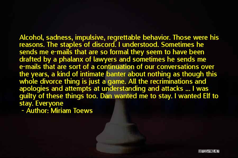 Impulsive Behavior Quotes By Miriam Toews