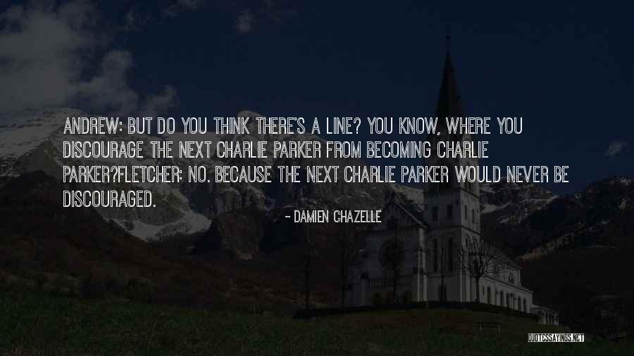 Impulsively Utters Quotes By Damien Chazelle Impulsively Utters Quotes By Damien Chazelle