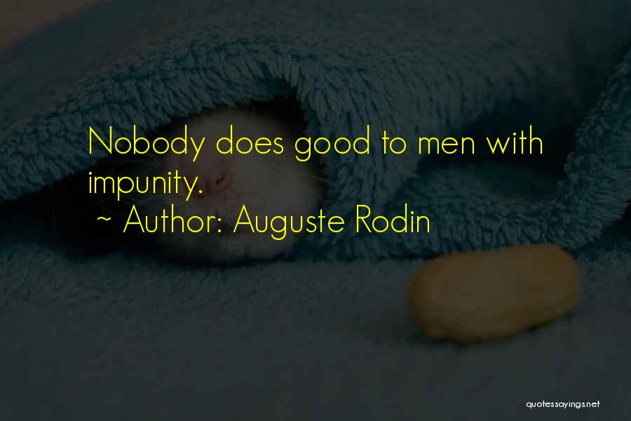 Impunity Quotes By Auguste Rodin