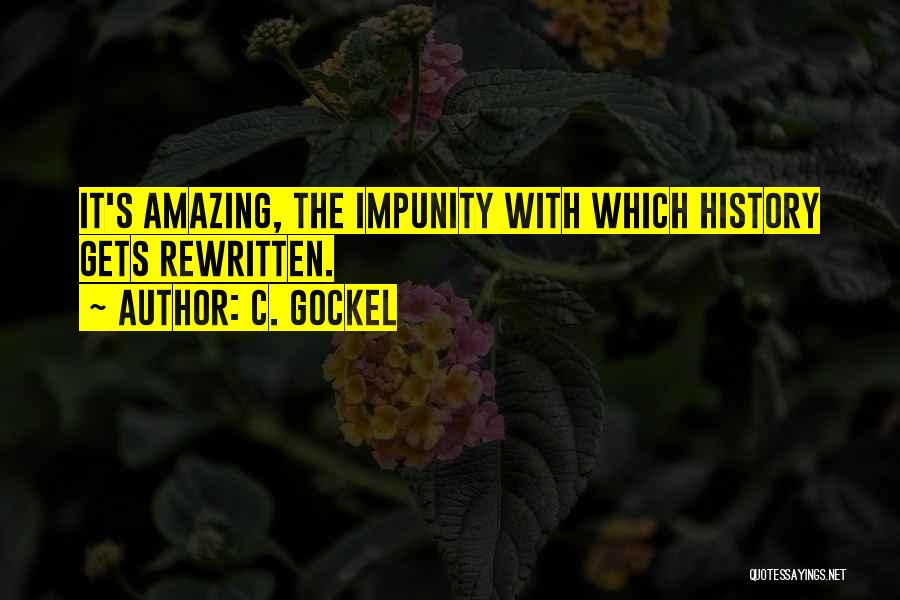 Impunity Quotes By C. Gockel