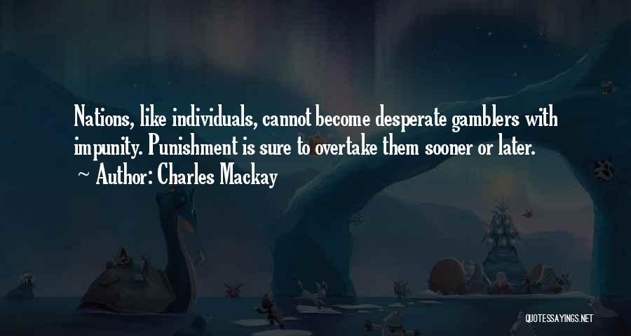 Impunity Quotes By Charles Mackay