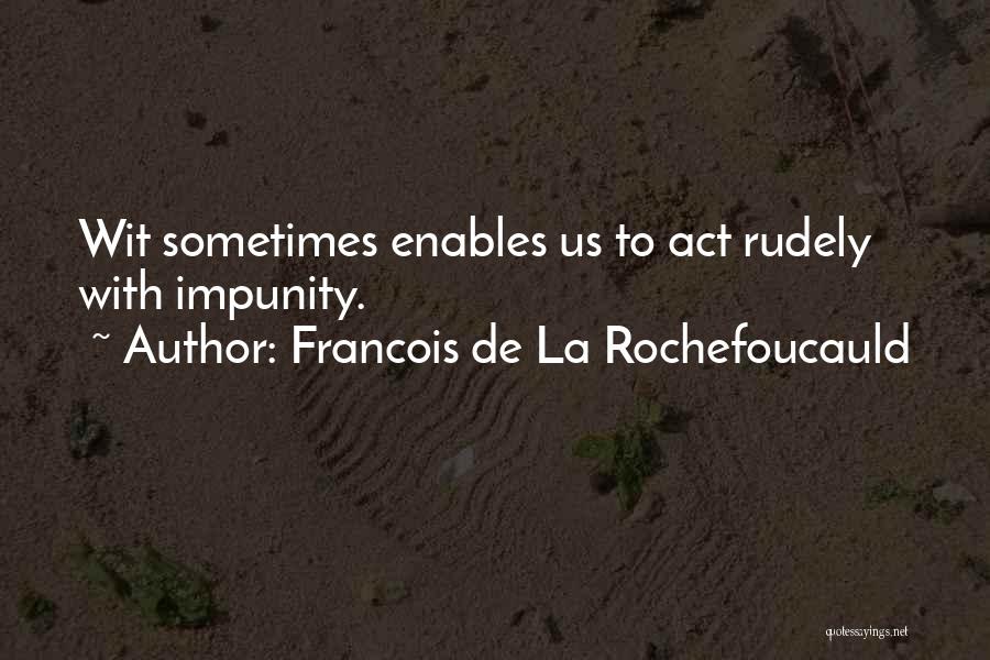 Impunity Quotes By Francois De La Rochefoucauld