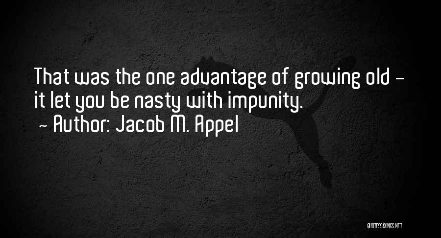 Impunity Quotes By Jacob M. Appel