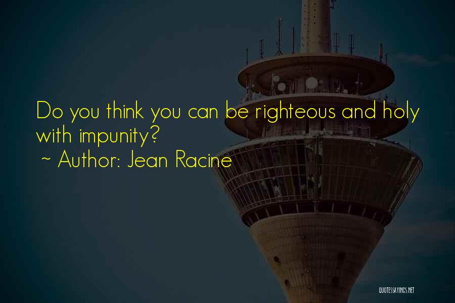 Impunity Quotes By Jean Racine