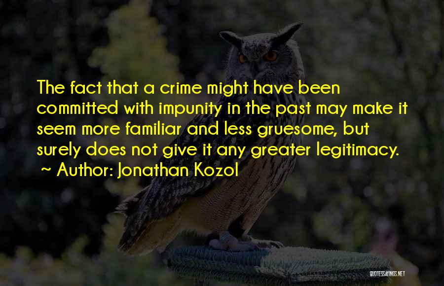 Impunity Quotes By Jonathan Kozol