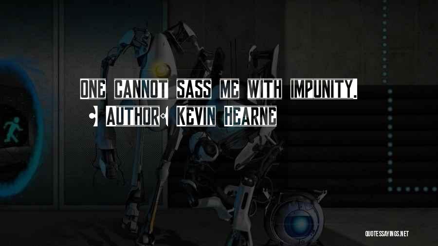 Impunity Quotes By Kevin Hearne