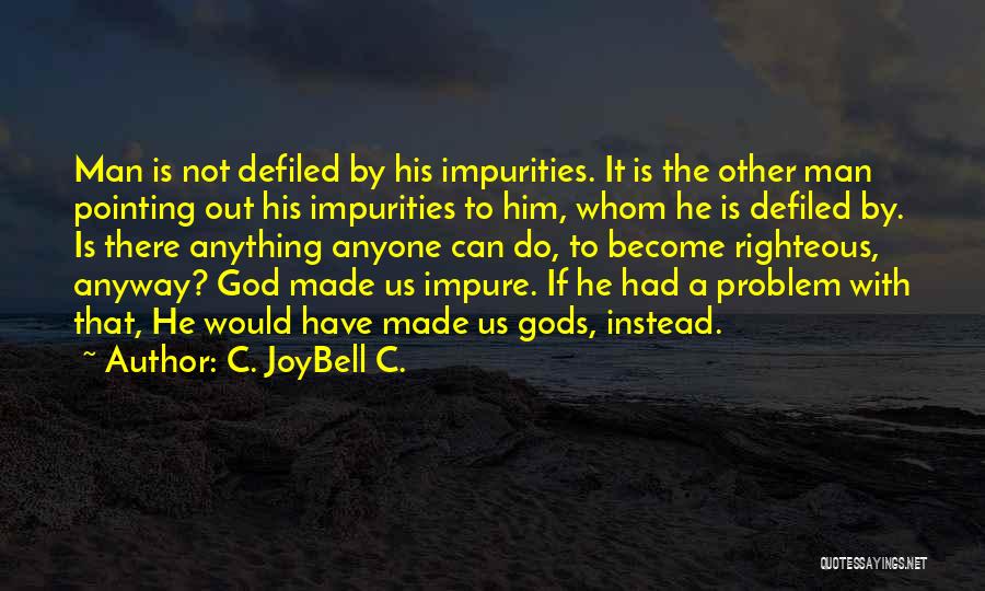 Impurity Quotes By C. JoyBell C.