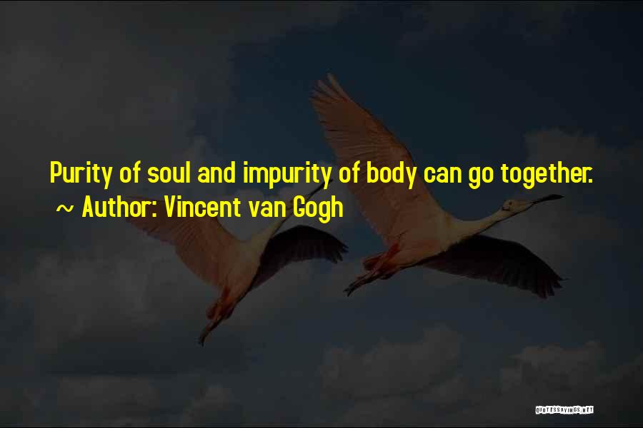 Impurity Quotes By Vincent Van Gogh
