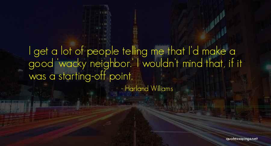 Imtisal Zafar Quotes By Harland Williams Imtisal Zafar Quotes By Harland Williams
