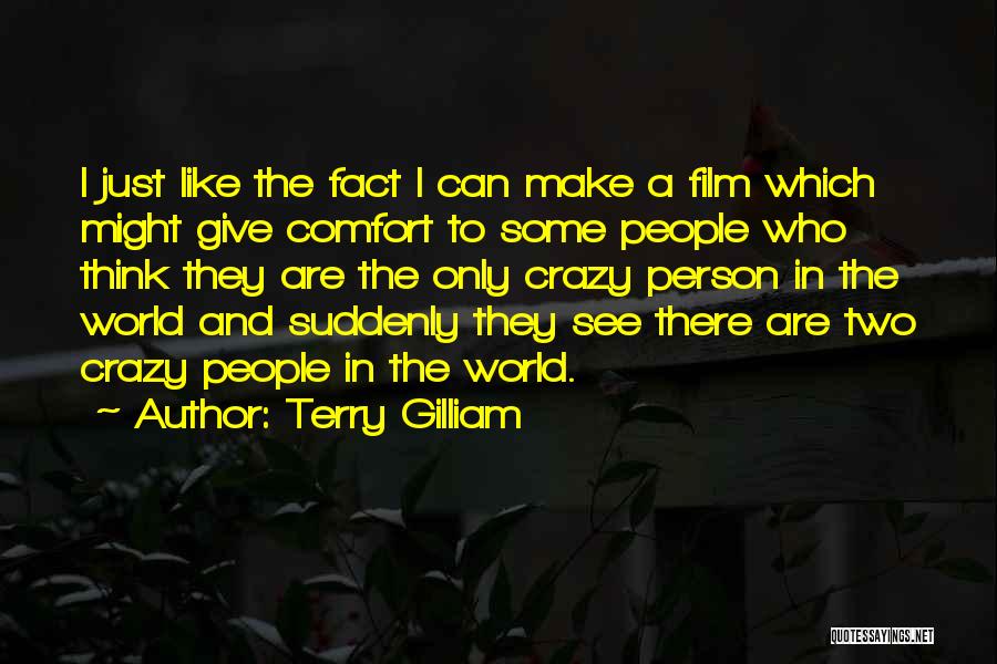 In A Crazy World Quotes By Terry Gilliam