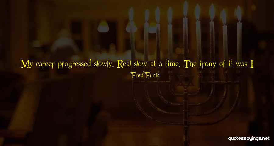 In A Funk Quotes By Fred Funk In A Funk Quotes By Fred Funk