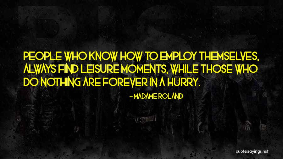 In A Hurry Quotes By Madame Roland In A Hurry Quotes By Madame Roland