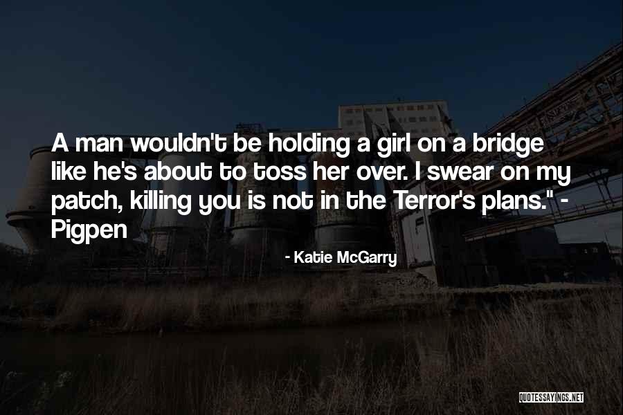 In A Man Is A Girl Quotes By Katie McGarry In A Man Is A Girl Quotes By Katie McGarry