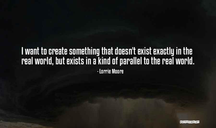 In A Parallel World Quotes By Lorrie Moore In A Parallel World Quotes By Lorrie Moore