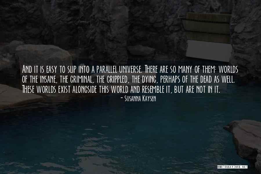 In A Parallel World Quotes By Susanna Kaysen In A Parallel World Quotes By Susanna Kaysen