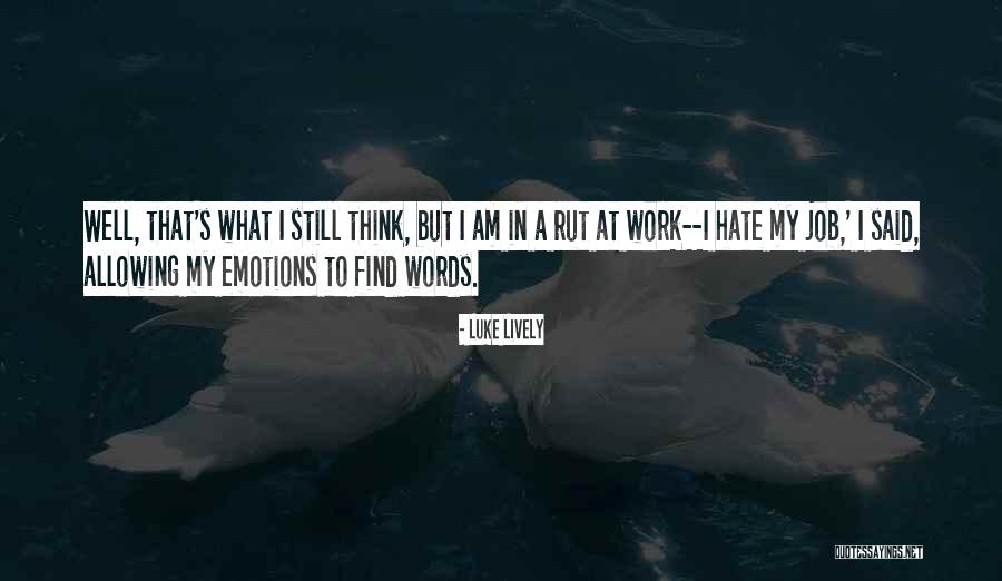 In A Rut Quotes By Luke Lively In A Rut Quotes By Luke Lively