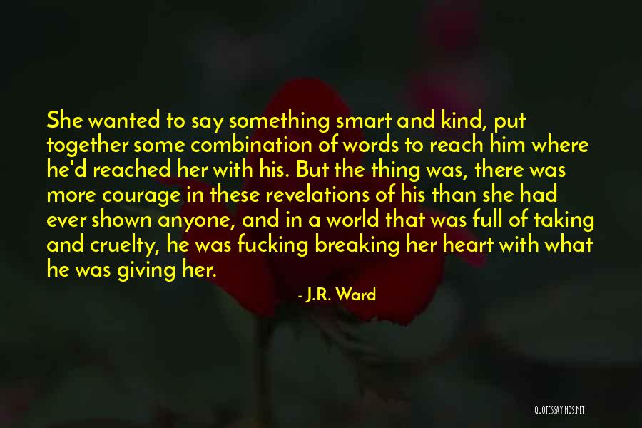 In A World Full Of Cruelty Quotes By J.R. Ward In A World Full Of Cruelty Quotes By J.R. Ward