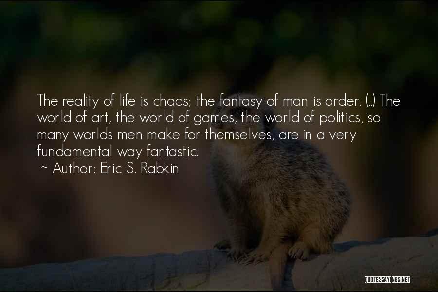 In A World Of Chaos Quotes By Eric S. Rabkin