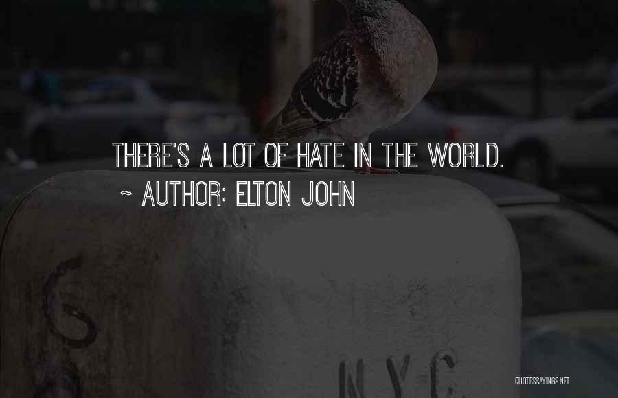 In A World Of Hate Quotes By Elton John