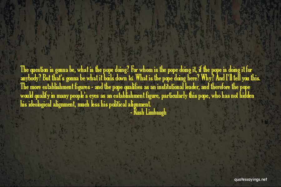 In Alignment Quotes By Rush Limbaugh In Alignment Quotes By Rush Limbaugh