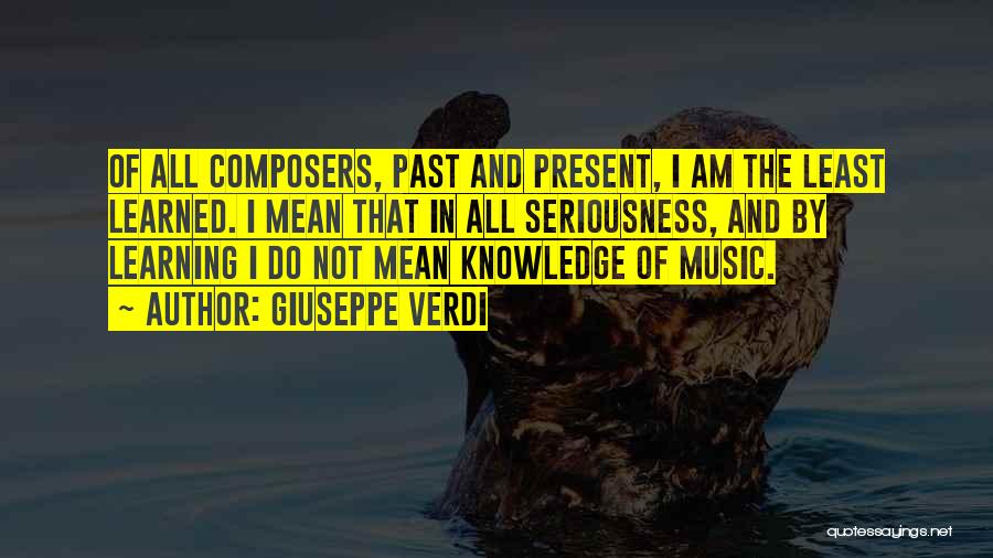 In All Seriousness Quotes By Giuseppe Verdi