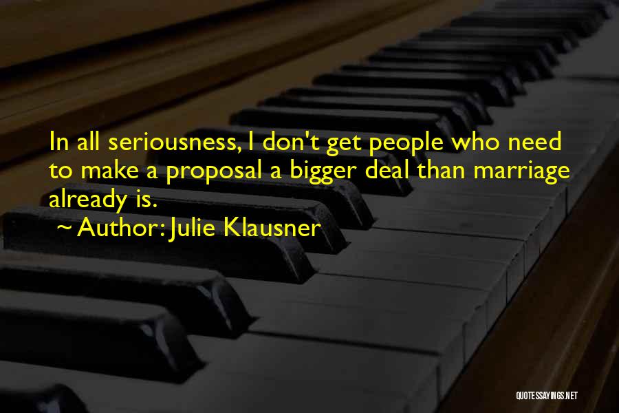 In All Seriousness Quotes By Julie Klausner