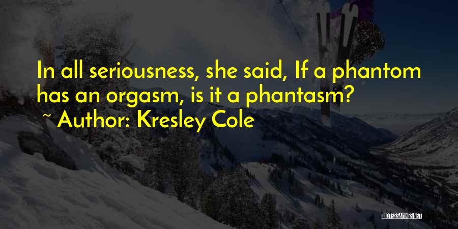 In All Seriousness Quotes By Kresley Cole