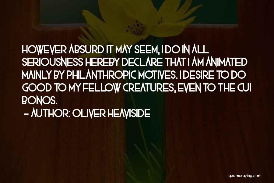 In All Seriousness Quotes By Oliver Heaviside