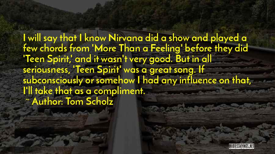 In All Seriousness Quotes By Tom Scholz